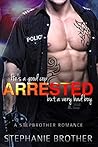 Arrested by Stephanie Brother