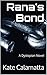 Rana's Bond by Kate Calamatta