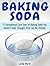 Baking Soda: 11 Sensational Care Uses of Baking Soda You Haven’t Even Thought That Can Be Utilized (baking soda, benefits of baking soda, baking soda book)