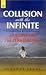 Collision with the Infinite: A Life Beyond the Personal Self