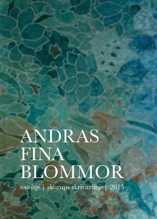 Andras fina blommor : antologi, Skurups skrivarlinje, 2015