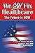 We CAN Fix Healthcare - The...