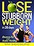 Lose Stubborn Weight: Become Fit and Super-Healthy in 28 Days: Healthy Digestion, Cleanse Internal Detox, Stubborn Weight Loss, Eat Better Live Better, Colon Cancer, Weight Loss Hacks, Last Pounds