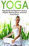 Pilates: Reiki: Yoga to Lose Weight, Relieve Stress, and Find Inner Peace (Stretching Flexibility Inner Peace) (Vegan Pilates Stress Management)