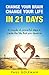 Change Your Brain, Change Your Life in 21 Days: A Couple of Powerful Steps to Create the Life that You Deserve.(FREE Bonus Video Included) The Best Personal ... How to Change Your Life in 21 Days Book 1)
