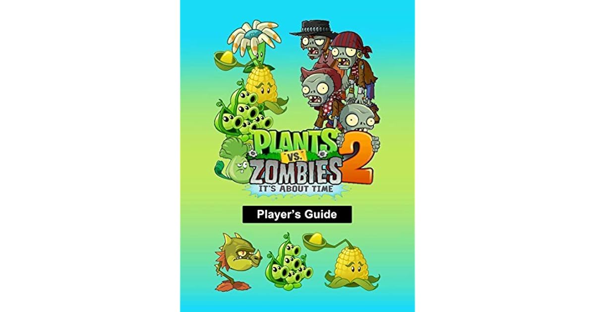 Plants VS Zombies on Kindle THE PLANTS VERSUS ZOMBIES 2 IT'S ABOUT