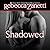 Shadowed (Dark Protectors, #6)