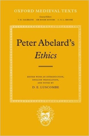 Peter Abelard's Ethics : An Edition with Introduction, English Translation and Notes By D. E. Luscombe