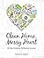 Clean Home, Messy Heart 40 Day Scripture Reflection Journal