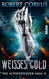 Weißes Gold (Die Schwertfeuer-Saga, #2)