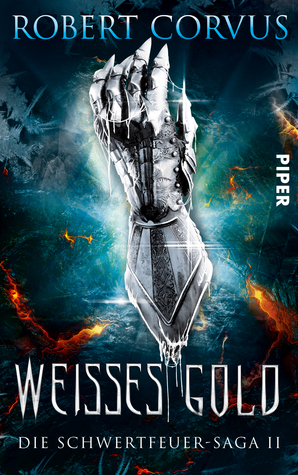 Weißes Gold (Die Schwertfeuer-Saga, #2)