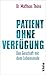 Patient ohne Verfügung by Matthias Thöns