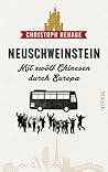Neuschweinstein - Mit zwölf Chinesen durch Europa by Christoph Rehage