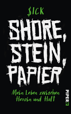 Shore, Stein, Papier: Mein Leben zwischen Heroin und Haft (Perfect Paperback)
