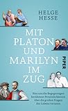 Mit Platon und Marilyn im Zug: Was uns die Begegnungen berühmter Persönlichkeiten über die großen Fragen des Lebens verraten