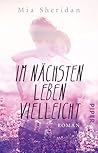 Im nächsten Leben vielleicht by Mia Sheridan