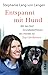 Entspannt mit Hund: Mit den fünf Grundbedürfnissen des Hundes zur Dog-Life-Balance