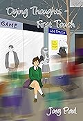 Dying Thoughts - First Touch