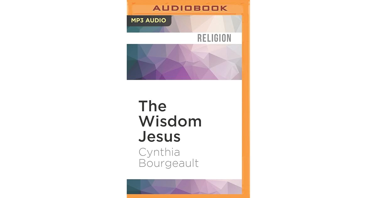 The Wisdom Jesus Transforming Heart and MindA New Perspective on