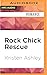 Rock Chick Rescue (Rock Chi...