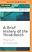 Brief History of the Third Reich, A (Brief Histories)