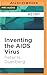 Inventing the AIDS Virus