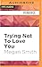 Trying Not To Love You (Lov...