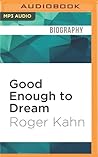 Good Enough to Dream by Roger Kahn