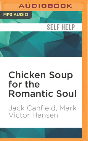 Chicken Soup for the Romantic Soul (Chicken Soup for the Soul)