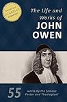 The Life and Works of John Owen by John Owen