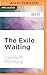 Exile Waiting, The