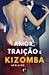 Amor, Traição e Kizomba