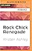Rock Chick Renegade (Rock C...