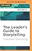 Leader's Guide to Storytelling, The
