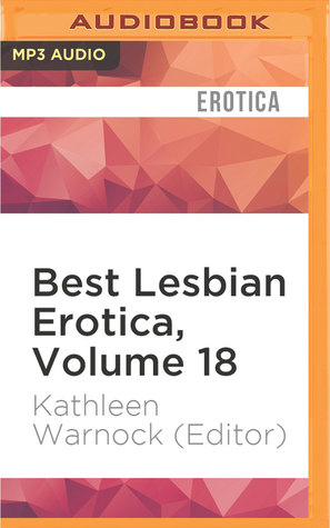 Best Lesbian Erotica, Volume 18 (Best Lesbian Erotica, 18)
