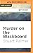 Murder on the Blackboard by Stuart Palmer Murder on the Blackboard by Stuart Palmer
