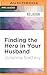 Finding the Hero in Your Husband