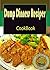 Dump Dinners Recipes: 101. Delicious, Nutritious, Low Budget, Mouthwatering Dump Dinners Recipes Cookbook