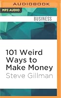 101 Weird Ways to Make Money: Cricket Farming, Repossessing Cars, and