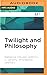 Twilight and Philosophy