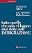 Tutto quello che non vi hanno mai detto sull'immigrazione (Italian Edition)