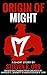 Origin of Might (The Mighty Book 1)