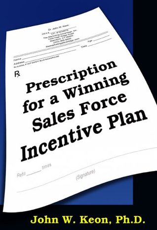 Prescription for a Winning Sales Force Incentive Plan (Paperback)