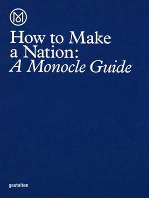 How to Make a Nation: A Monocle Guide