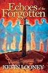 Echoes of the Forgotten by Kevin Looney
