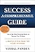 Success: A Comprehensive Guide: A proven system from the start to finish