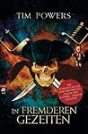 In fremderen Gezeiten by Tim Powers