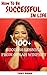 OPRAH WINFREY: How To Be Successful In Life? 100+ Success Lessons From Oprah (Inspirational Lessons On Life, Love, Career, Business, Relationships,Self Development)