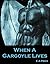 When a Gargoyle Lives (Garg...