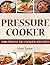 Pressure Cooker: The best 1200 Quick & Easy, One Pot, Pressure Cooker Recipes of All Time